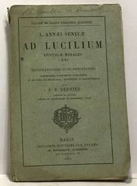 Annaei senecae ad lucilium epistolae morales I-XVI - édition précédée...