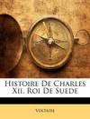 Histoire De Charles Xii, Roi De Suede (French Edition)