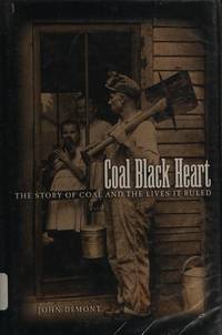 Coal Black Heart The Story Of Coal And The Lives It Ruled
