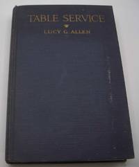 Table Service by Lucy G. Allen - Hardcover - 1936 - from Easy Chair Books (SKU: 183583)
