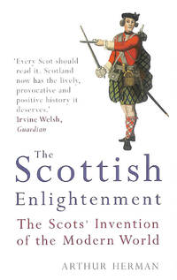 The Scottish Enlightenment: The Scots' Invention of the Modern World