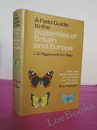 A FIELD GUIDE TO THE BUTTERFLIES OF BRITAIN AND EUROPE by Higgins, L. G. & Riley N. D - 1970