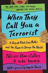 When They Call You a Terrorist (Young Adult Edition): A Story of Black Lives Matter and the Power...