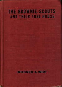 THE BROWNIE SCOUTS AND THEIR TREE HOUSE (The Brownie Scouts series #4.) by Mildred A Wirt - First edition - (1951.) - from Bookfever.com, IOBA (SKU: 53794)