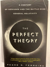The Perfect Theory: A Century of Geniuses and the Battle over General Relativity