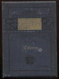 Child Life: A collection of poems by Whittier, John Greenleaf. (Editor) - 1871