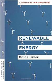 Renewable Energy: A Primer for the Twenty-First Century (Columbia University Earth Institute...