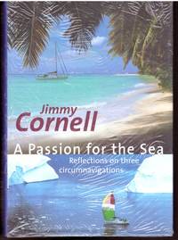 A PASSION FOR THE SEA Reflections on Three Circumnavigations by CORNELL, Jimmy - 2007-01-01