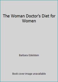 The Woman Doctor&#039;s Diet for Women by Barbara Edelstein - 1987