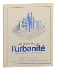 A la recherche de l'urbanite: Savoir faire la ville, savoir vivre la ville : premiere exposition d'architecture