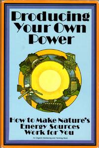 cover of Producing Your Own Power: How to Make Nature's Energy Sources Work for You