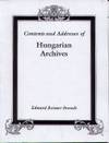 Contents & Addresses of Hungarian Archives: With Supplementary Information  for Research on...
