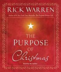 The Purpose of Christmas by Rick Warren - 2008-11-04