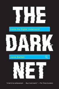 The Dark Net : Inside the Digital Underworld