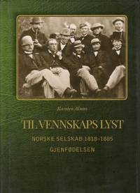 Til vennskaps lyst. Norske Selskab 1818–1885. Gjenfødelsen.
