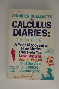 Calculus Diaries: A Year Discovering How Maths Can Help You Lose Weight, Win in Vegas and Survive...