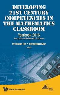 Developing 21st Century Competencies In The Mathematics Classroom: Yearbook 2016, Association Of...