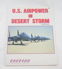 U.S. Airpower in Desert Storm (Firepower Pictorials Special)