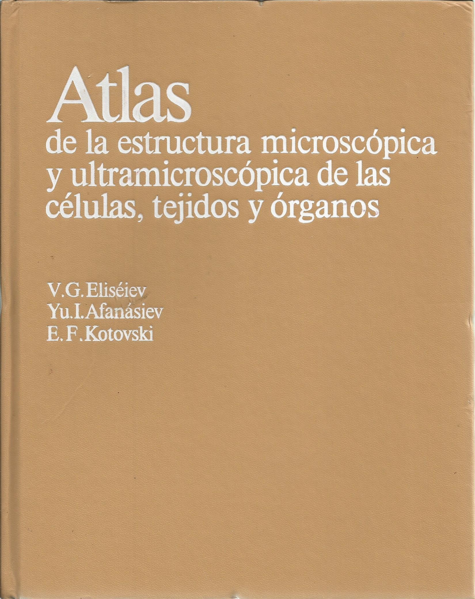 Atlas De Las Estructuras Microsca Picas Y Ultramicrosca Picas De Las Ca C Lulas Tejidos Y A Rganos By E F Kotovski Yu I Afana Siev Hardcover Second Edition 1987 From Phaedra Books Sku Atlesmic01
