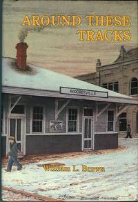 Around These Tracks: A Book About Mooresville  North Carolina