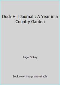 Duck Hill Journal : A Year in a Country Garden by Page Dickey - 1991