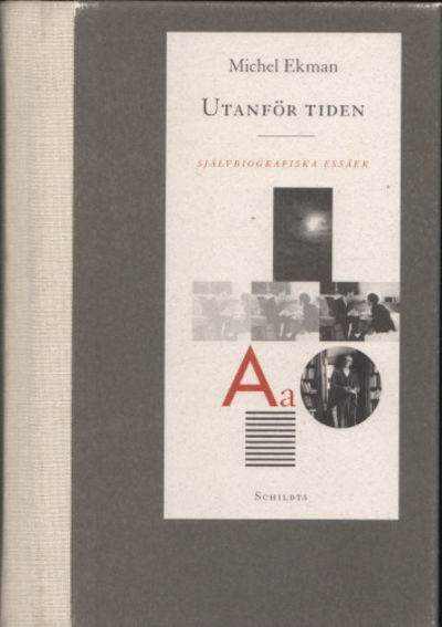 UTANFÖR TIDEN. Självbiografiska essäer.