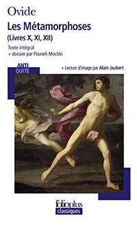 Les Metamorphoses (Livres X,XI,XII): A30871 (Folio Plus Classique)
