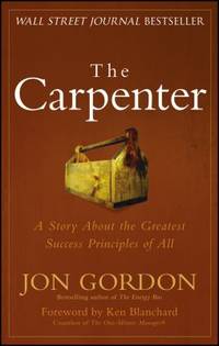 The Carpenter : A Story about the Greatest Success Strategies of All