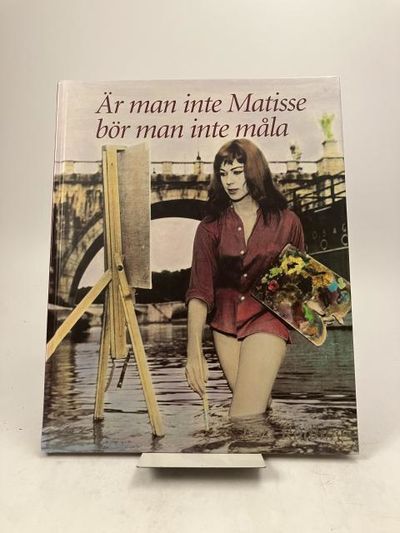 Är man inte Matisse bör man inte måla.