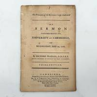 The Principles of the Revolution Vindicated in a Sermon Preached before the University of Cambridge, on Wednesday, May 29, 1776