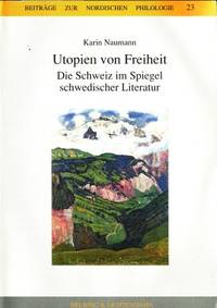 Utopien von Freiheit. Die Schweiz im Spiegel…
