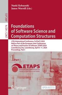Foundations of Software Science and Computation Structures : 27th International Conference, FoSSaCS 2024, Held as Part of the European Joint Conferences on Theory and Practice of Software, ETAPS 2024, Luxembourg City, Luxembourg, April 6-11, 2024, Proceed