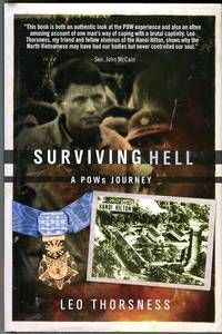 Surviving Hell: A POW&#039;s Journey by Thorsness, Leo (INSCRIBED) - 2008