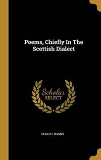 Poems, Chiefly In The Scottish Dialect - 9781011339723 by Robert Burns