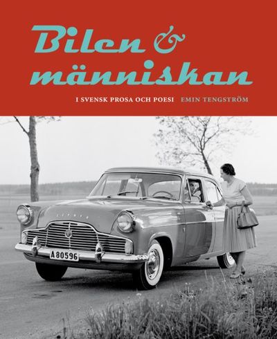 Bilen & människan i svensk prosa och poesi.