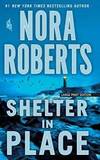 Shelter in Place by Nora Roberts - 2019-07-02