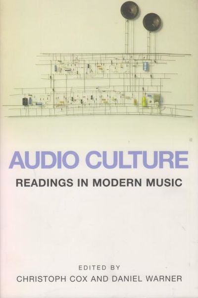 Audio Culture. Readings in Modern Music.