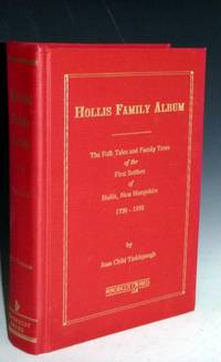 image of Hollis Family Album; the Folk Tales and Family Trees of the First Settlers of Hollis New Hampshire, 1730-1950