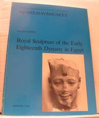 Royal Sculpture of the Early Eighteenth Dynasty in Egypt.
