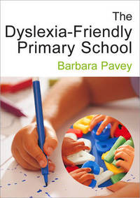 The Dyslexia-Friendly Primary School: A Practical Guide for Teachers