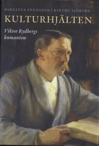 Kulturhjälten. Viktor Rydbergs humanism.