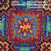 Fabric Vibrations: Tie and Fold-dye Wall Hangings and Environments