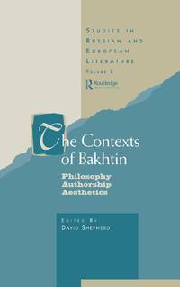 The Contexts of Bakhtin : Philosophy, Authorship, Aesthetics
