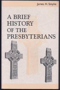 A Brief History of the Presbyterians