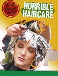 Horrid History of Beauty: Horrible Haircare