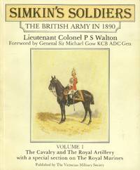 image of Simkin's Soldiers; The British Army in 1890: Volume I: The Cavalry and The Royal Artillery with a Special Section on the Royal Marines