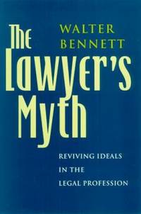 The Lawyer's Myth: Reviving Ideals in the Legal Profession