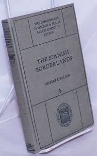 The Spanish Borderlands: a chronicle of old Florida and the southwest by Bolton, Herbert Eugene - 1921