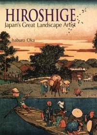 Hiroshige : Japan&#039;s Great Landscape Artist by Isaburo Oka - 1997