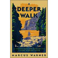 A Deeper Walk: A Proven Path for Developing a More Vibrant Faith